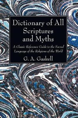 Dictionary of All Scriptures and Myths by G.A. Gaskell image