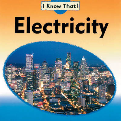 I Know That: Electricity by Claire Llewellyn