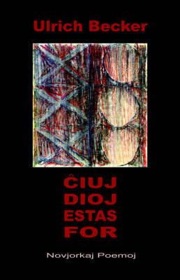 Cxiuj Dioj Estas For... Novjorkaj Poemoj (Nova Poemaro En Esperanto) by Ulrich Becker image