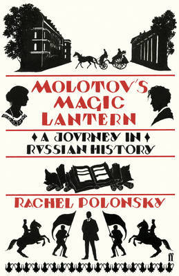 Molotov's Magic Lantern: A Journey in Russian History on Hardback by Rachel Polonsky