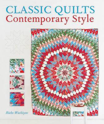 Classic Quilts Contemporary Style on Paperback by Rieko Washizawa