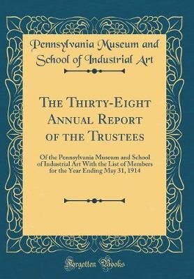 The Thirty-Eight Annual Report of the Trustees by Pennsylvania Museum and School of I Art image