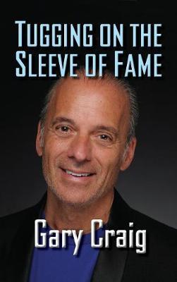 Tugging on the Sleeve of Fame (Hardback) by Gary Craig image