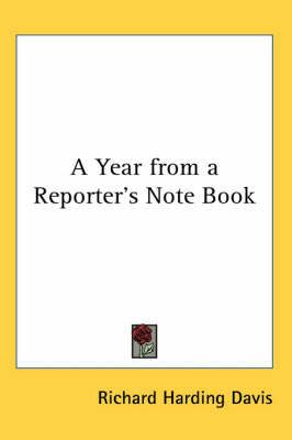 A Year from a Reporter's Note Book on Paperback by Richard Harding Davis