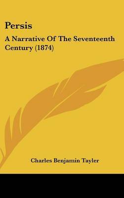 Persis: A Narrative Of The Seventeenth Century (1874) on Hardback by Charles Benjamin Tayler