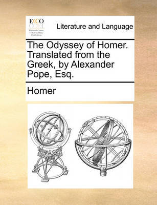 The Odyssey of Homer. Translated from the Greek, by Alexander Pope, Esq. by Homer