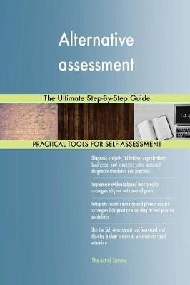 Alternative Assessment the Ultimate Step-By-Step Guide by Gerardus Blokdyk image