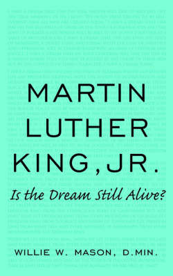 Martin Luther King, Jr. by Willie W. Mason D.Min.