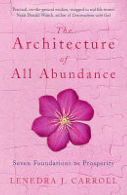 The Architecture of All Abundance: Seven Foundations to Prosperity by Lenedra Jewel Carroll image
