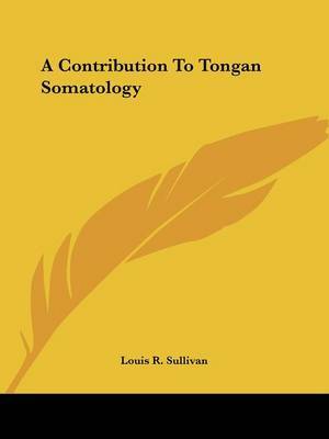 A Contribution to Tongan Somatology on Paperback by Louis R. Sullivan