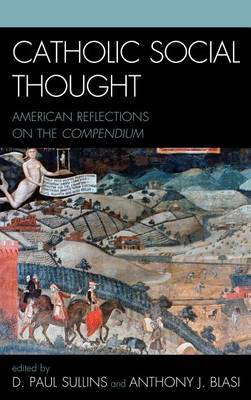 Catholic Social Thought: American Reflections on the Compendium on Hardback