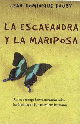 La Escafandra y la Mariposa: Un Sobrecogedor Testimonio Sobre los Limites de la Naturaleza Humana on Paperback by Jean-Dominique Bauby