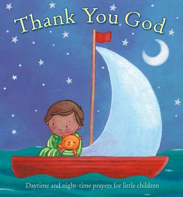 Thank You God: Daytime and Night-time Prayers for Little Children on Hardback by Sophie Piper