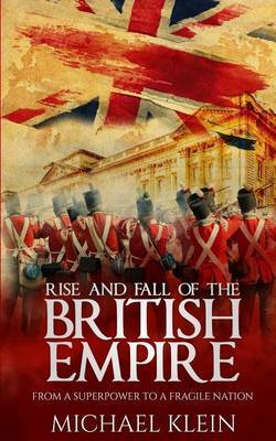 Rise and Fall of the British Empire by Michael Klein image
