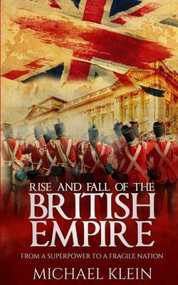 Rise and Fall of the British Empire on Paperback by Michael Klein