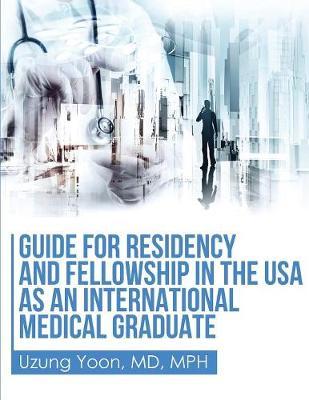 Guide for Residency and Fellowship in the USA as an International Medical Graduate by Uzung Yoon image
