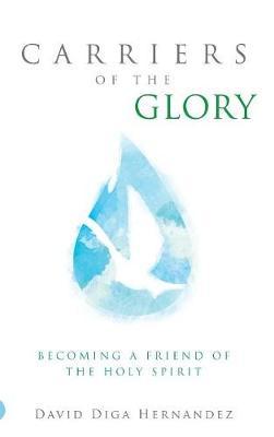 Carriers of the Glory by David D Hernandez image