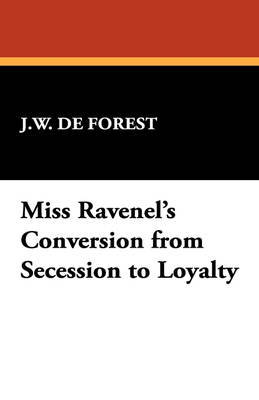 Miss Ravenel's Conversion from Secession to Loyalty by J.W. de Forest