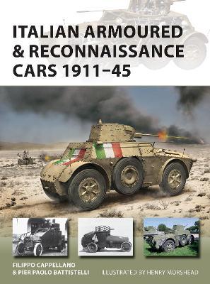 Italian Armoured & Reconnaissance Cars 1911–45 by Filippo Cappellano