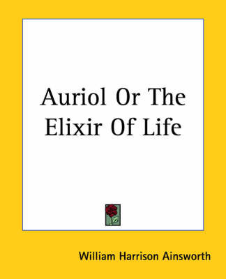 Auriol Or The Elixir Of Life on Paperback by William , Harrison Ainsworth