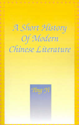 A Short History of Modern Chinese Literature by Ting Yi image