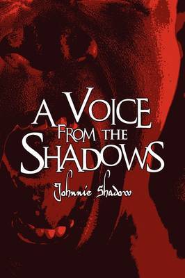 A Voice from the Shadows by Johnnie Shadow image