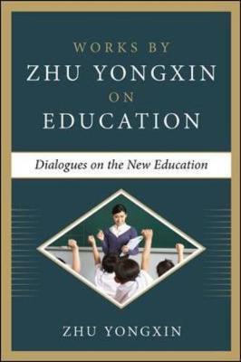 Dialogues on the New Education (Works by Zhu Yongxin on Education Series) by Zhu Yongxin image