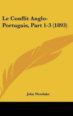 Le Conflit Anglo-Portugais, Part 1-3 (1893) by John Westlake image