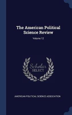 The American Political Science Review; Volume 12 image