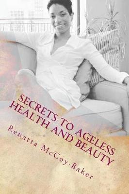Secrets to Ageless Health and Beauty by Renatta McCoy-Baker image