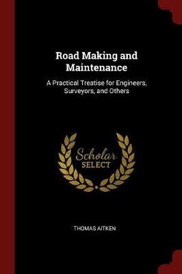 Road Making and Maintenance by Thomas Aitken image