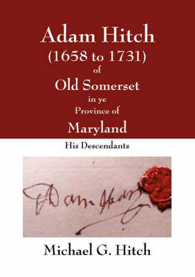 Adam Hitch of Old Somerset in Ye Province of Maryland by Michael Hitch image