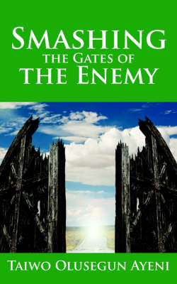 Smashing the Gates of the Enemy by TAIWO , OLUSEGUN AYENI image
