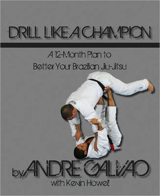 Drill Like a Champion: A 12-Month Plan to Better Your Brazilian Jiu-Jitsu image