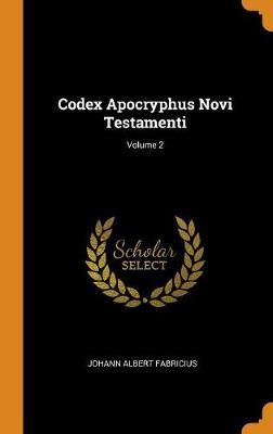 Codex Apocryphus Novi Testamenti; Volume 2 by Johann Albert Fabricius image