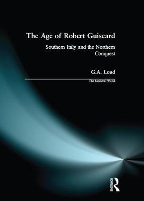 The Age of Robert Guiscard by Graham A. Loud image