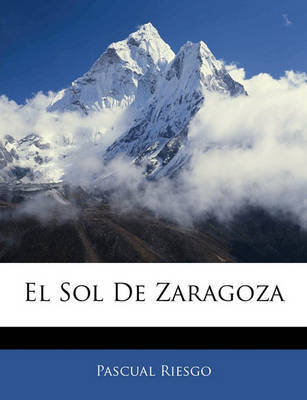 El Sol de Zaragoza on Paperback by Pascual Riesgo