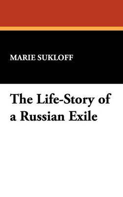 The Life-Story of a Russian Exile by Marie Sukloff image
