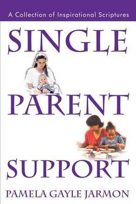 Single Parent Support: A Collection of Inspirational Scriptures by Pamela Gayle Jarmon image