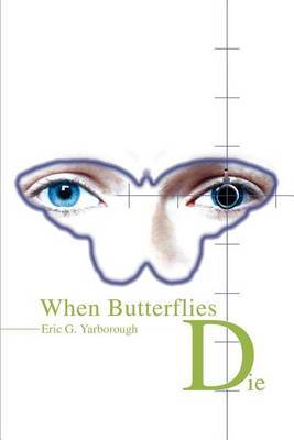 When Butterflies Die by Eric Yarborough image