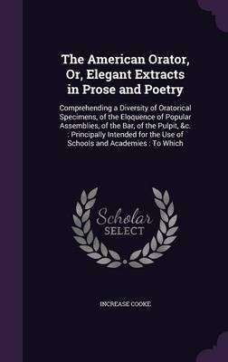 The American Orator, Or, Elegant Extracts in Prose and Poetry by Increase Cooke image