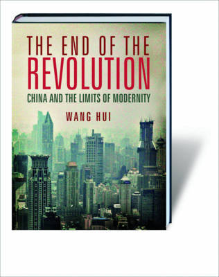 The End of the Revolution: China and the Limits of Modernity by Wang Hui image