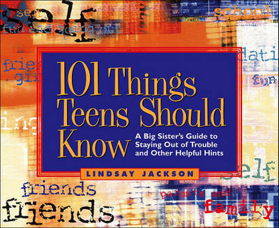 101 Things Teens Should Know: Big Sister's Guide to Staying Out of Trouble and Other Helpful Hints by Lindsay Jackson image