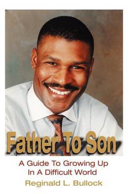 Father to Son: A Guide to Growing Up in a Difficult World by Reginald L. Bullock image