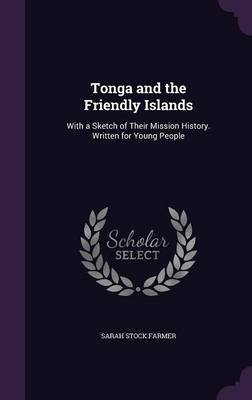 Tonga and the Friendly Islands on Hardback by Sarah Stock Farmer