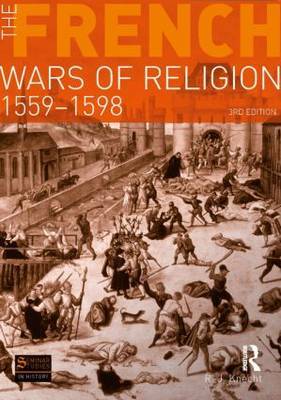 The French Wars of Religion 1559-1598 by R.J. Knecht image