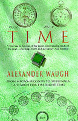 Time: From Micro-seconds to Millennia - the Search for the Right Time by Alexander Waugh image