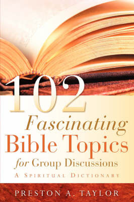 102 Fascinating Bible Topics for Group Discussions by Preston A. Taylor image