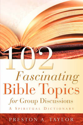 102 Fascinating Bible Topics for Group Discussions on Paperback by Preston A. Taylor