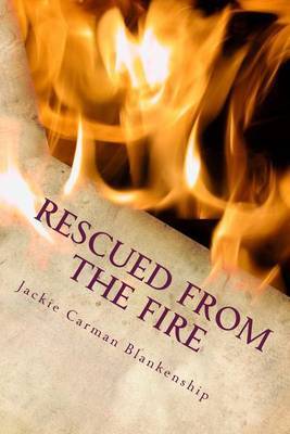 Rescued from the Fire on Paperback by Jackie Carman Blankenship